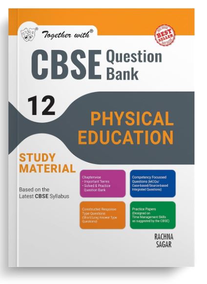 Together with CBSE Question Bank Class 12 Physical Education (English Medium) for 2025 Exam